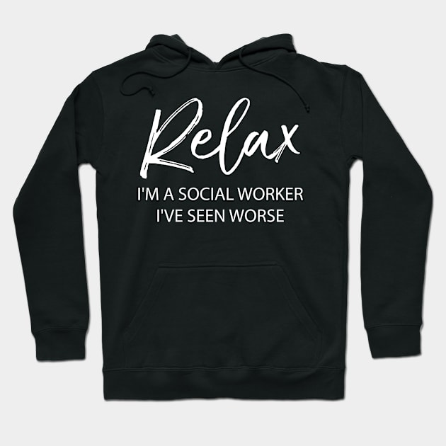 Relax I'm I Am a Social Worker Hoodie by stayilbee